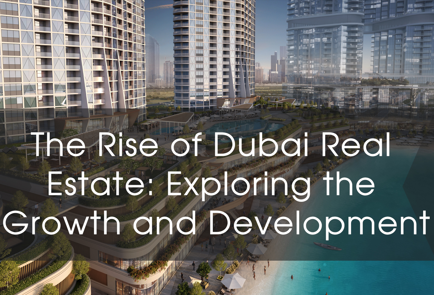 The Rise of Dubai Real Estate